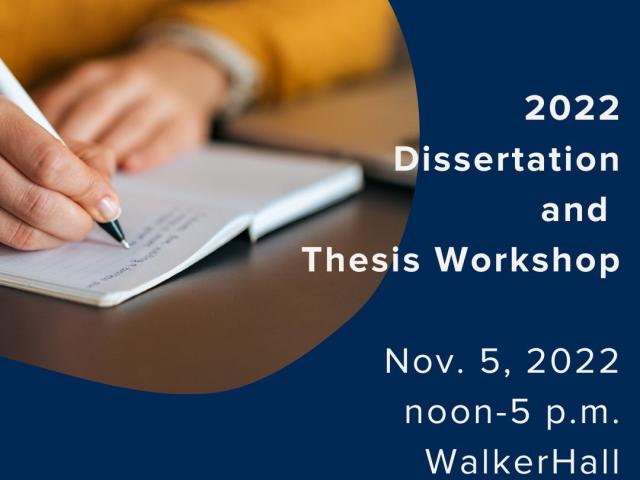 Torso of person in yellow sweater holding pencil and writing in yellow notebook. Dark blue background, white text reading" 2022 Dissertation and Thesis Workshop Nov. 5, 2022 noon to 5 p.m. Walker Hall.